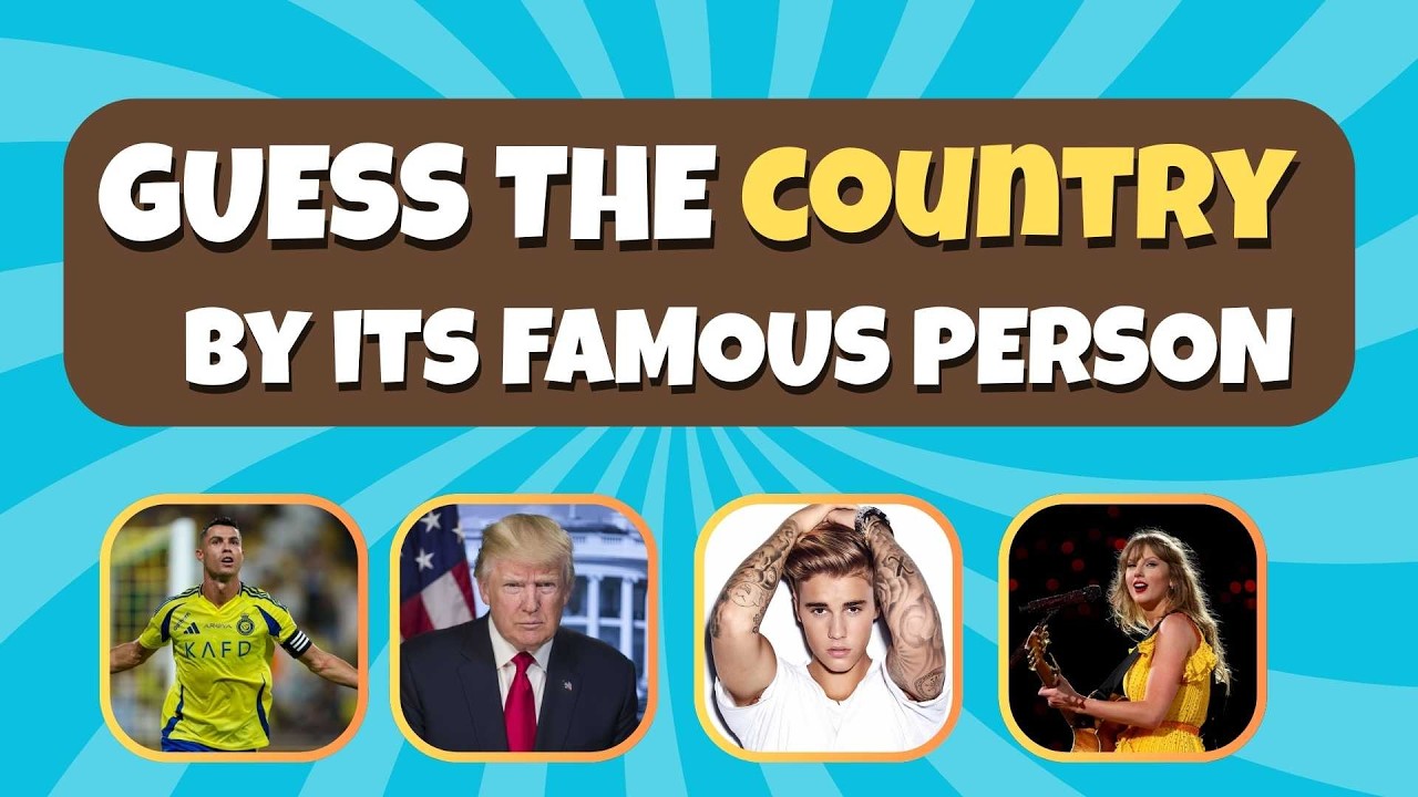 GUESS THE COUNTRY BY IT'S FAMOUS PERSON