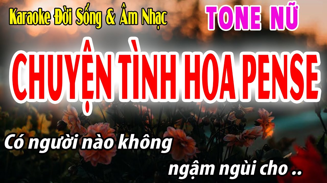 Chuyện Tình Hoa Pense karaoke Tone Nữ - Đời Sống và Âm Nhạc