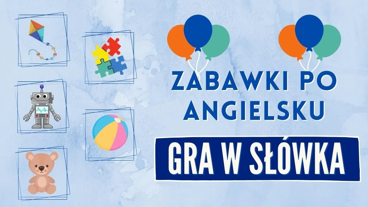 Zabawki po angielsku czyli GRA W SŁÓWKA