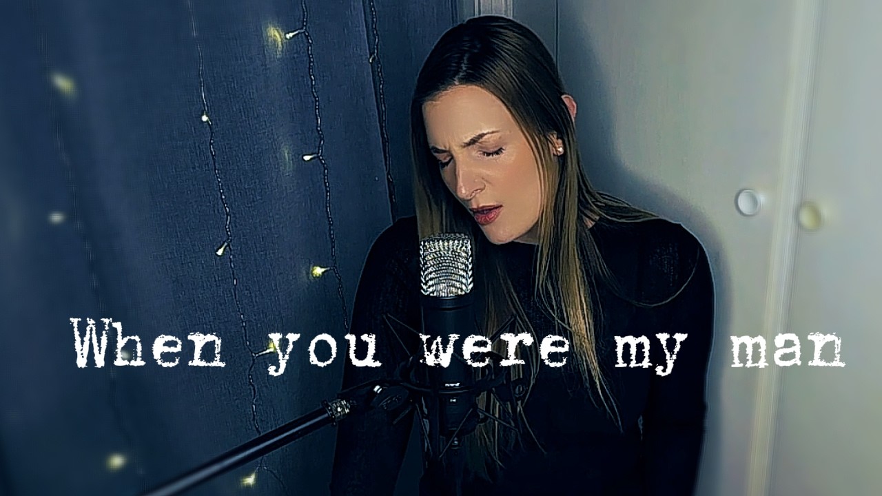 WHEN YOU WERE MY MAN ( 