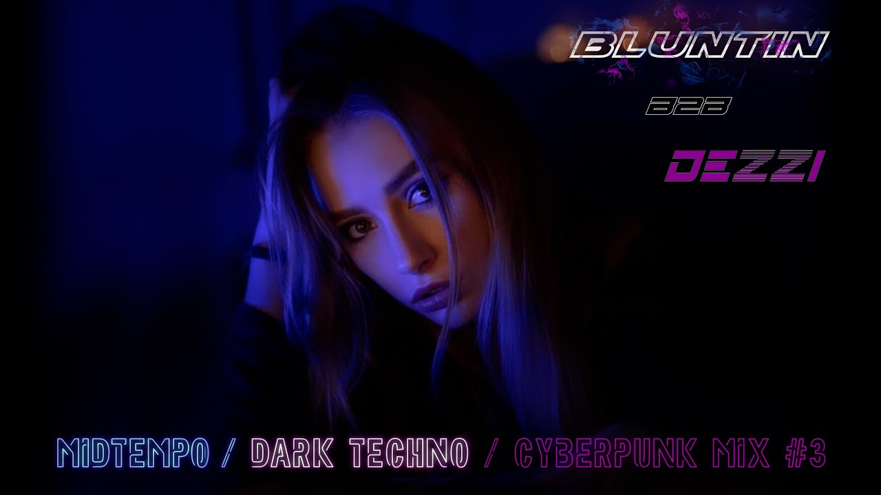 MIDTEMPO / CYBERPUNK / DARK TECHNO mix #3 by BLUNTIN B2B DEZZI (INDUSTRIAL / FUTURE MUSIC)