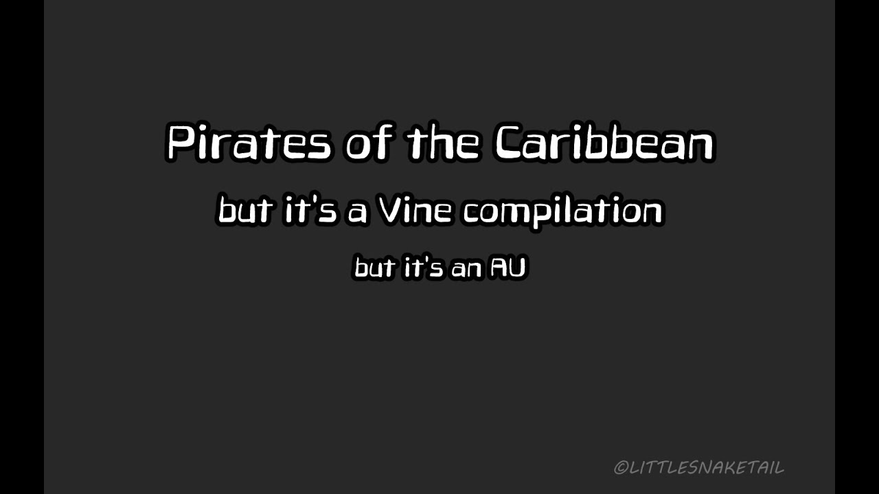 [PIRATES OF THE CARIBBEAN ANIMATIC] PotC as vines but it's an AU