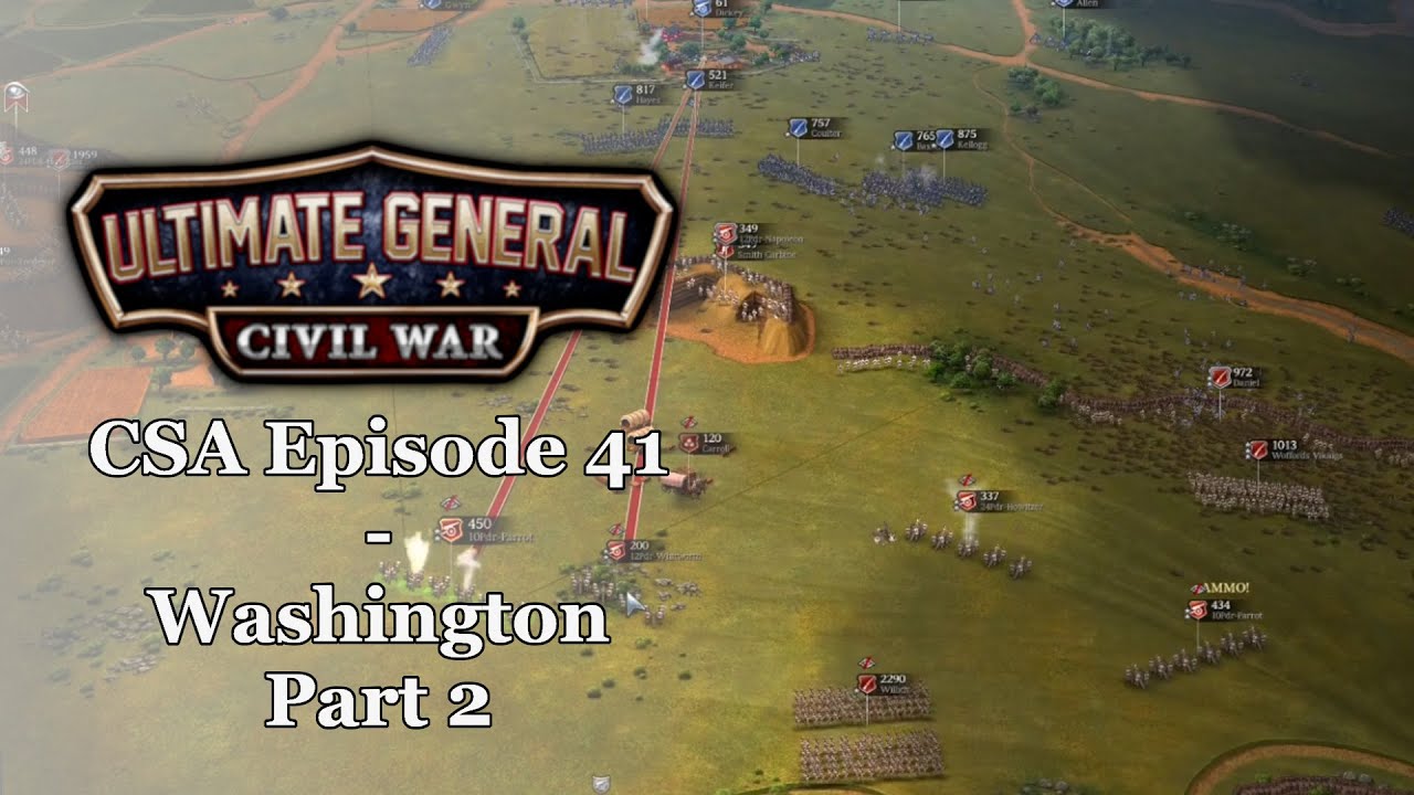 Ultimate General: Civil War (CSA Episode 41) - Battle of Washington Part 2