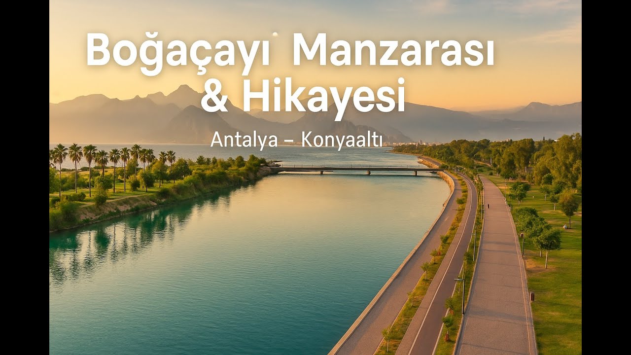 ANTALYA KONYAALTI SAHİLİ BOĞAÇAYI MANZARASI VE TARİHİ
