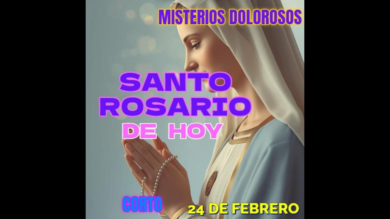 Santo Rosario Corto Martes 24 de Febrero 26🌷 Misterios Dolorosos🌷 Rosario  Virgen Mara