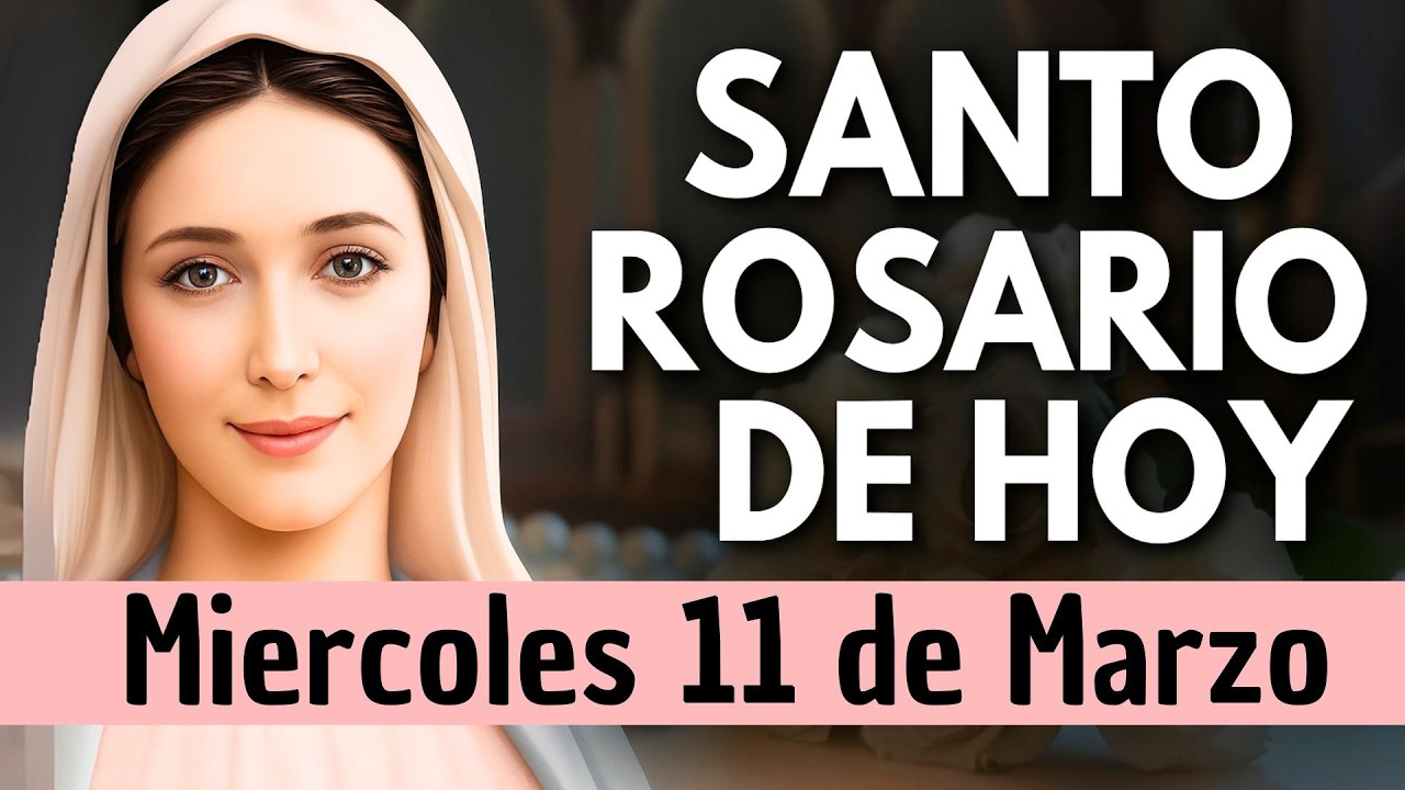 SANTO ROSARIO DE HOY 11 DE MARZO- MISTERIOS GLORIOSOS