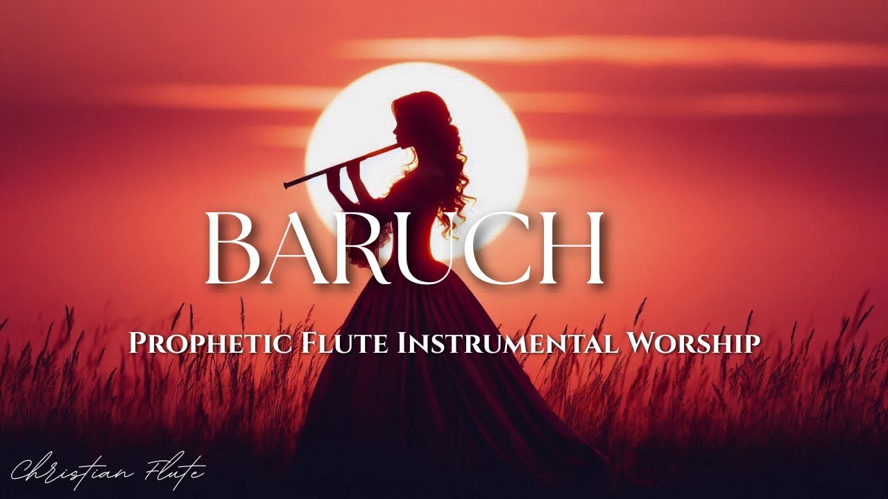 BARUCH | PROPHETIC WARFARE INSTRUMENTAL FLUTE WORSHIP | ANOINTED PRAYER MUSIC