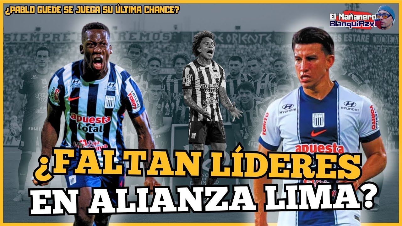 ¿QUIÉN DEBE SER EL CAPITÁN EN ALIANZA LIMA? / PABLO GUEDE SE QUEDA EN ALIANZA HASTA...