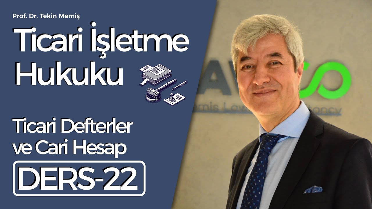 Ticari İşletme Hukuku - Ders 22: Ticari Defterler ve Cari Hesap