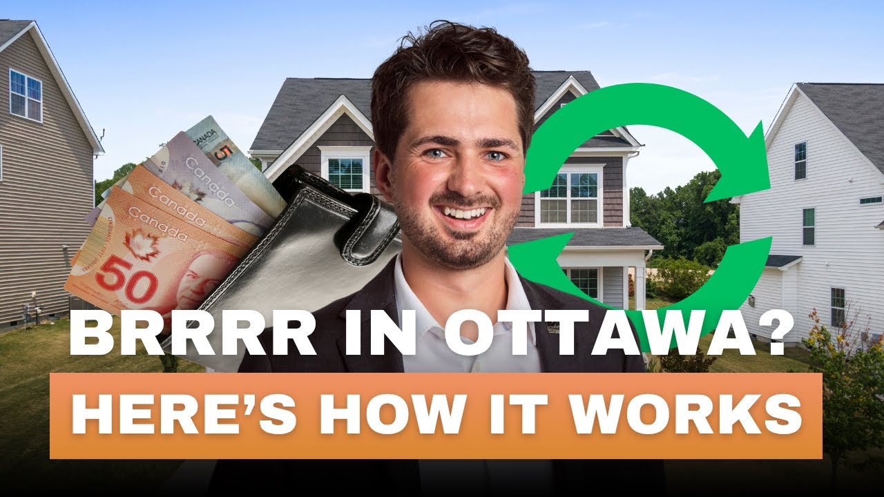 BRRRR Explained in 10 Minutes: Beginner&rsquo;s Guide to Building Wealth in Ottawa Real Estate