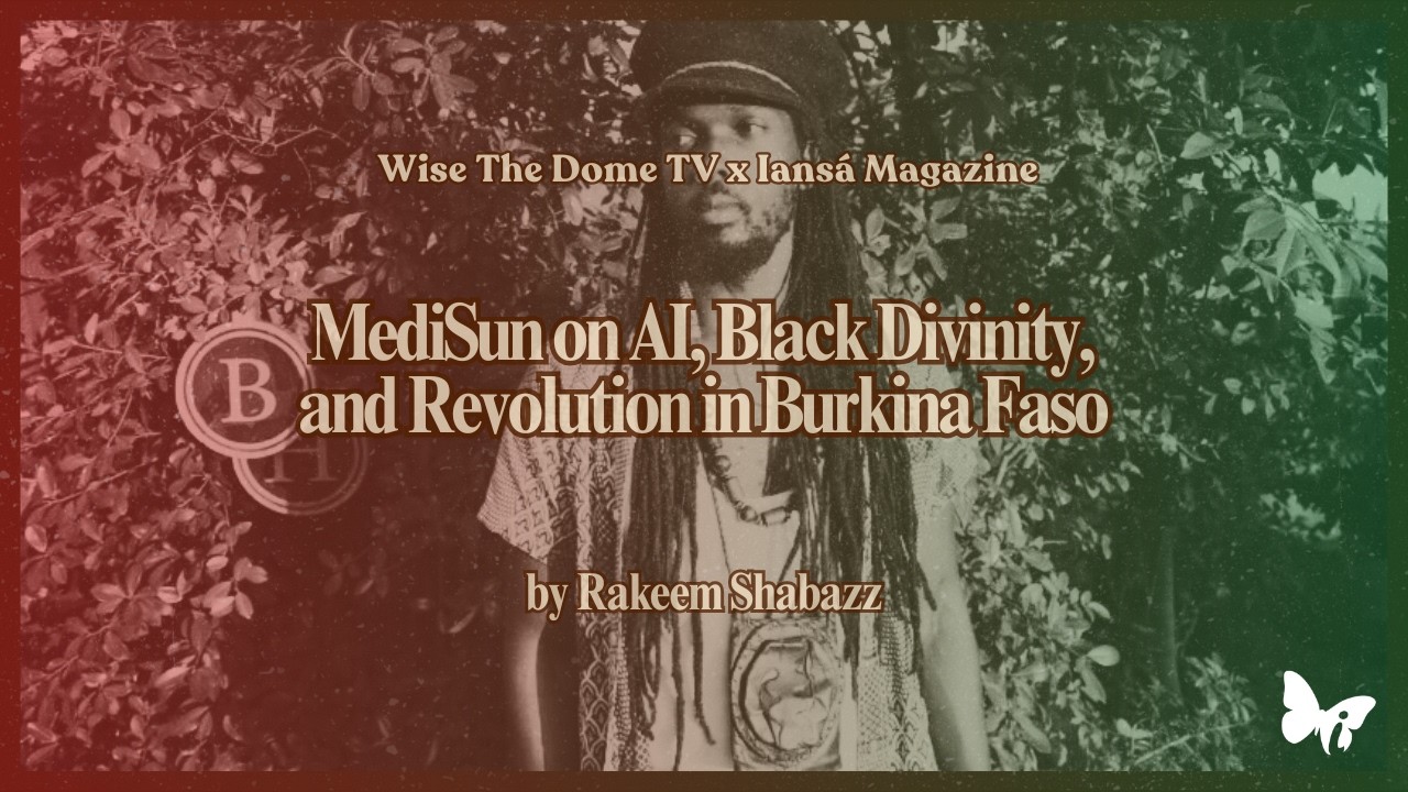 MediSun On AI, Black Divinity, and Revolution in Burkina Faso
