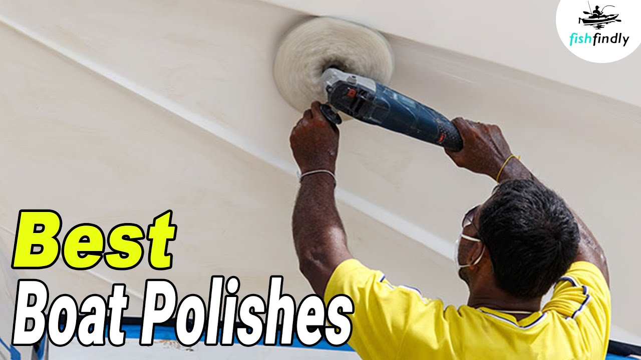 Best Boat Polishes In 2020 – Top Choice For Your Boat!