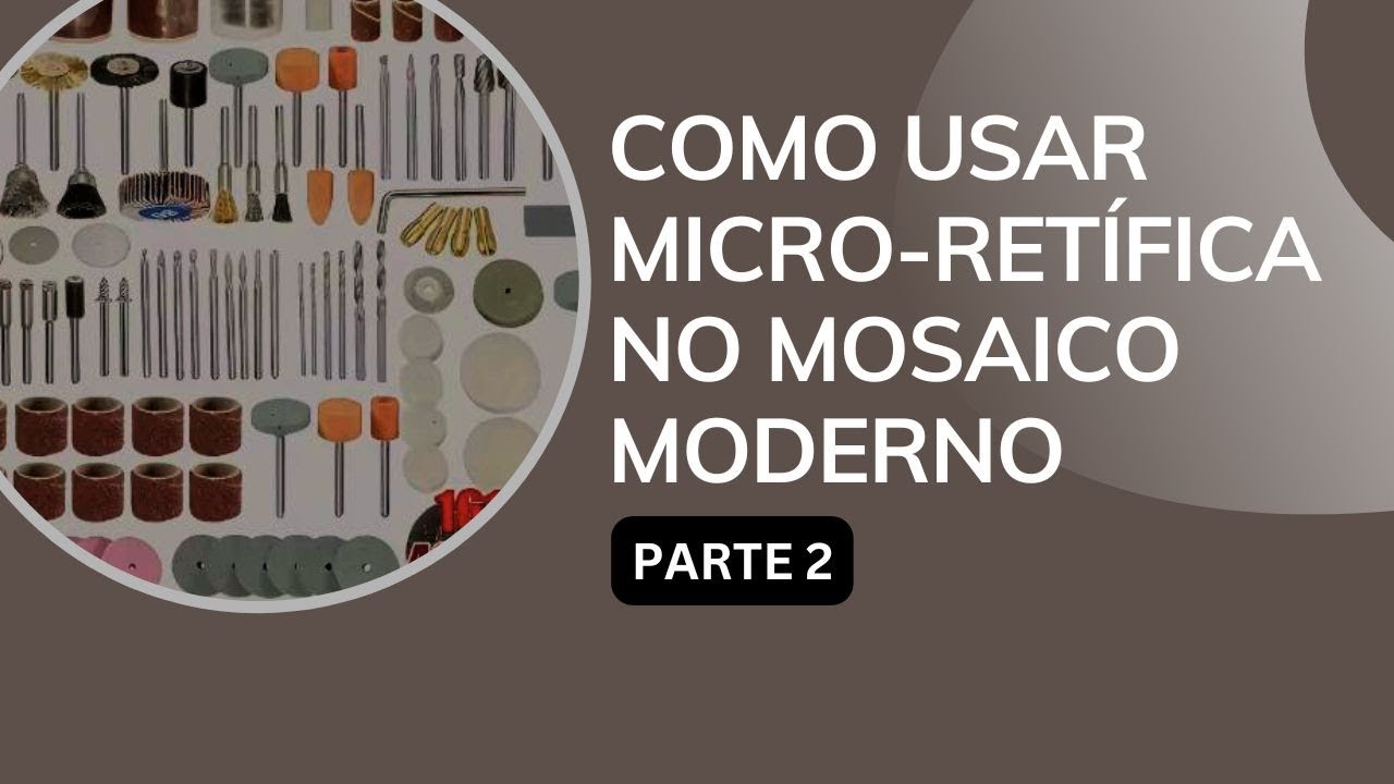 Como usar a Micro‑Retífica no Mosaico Moderno | Denise Mosaicos