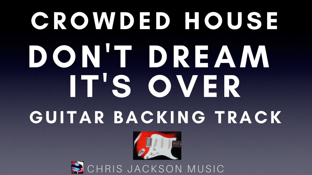 Crowded House - Don't Dream It's Over | Guitar Backing Track / Karaoke Instrumental With Lyrics