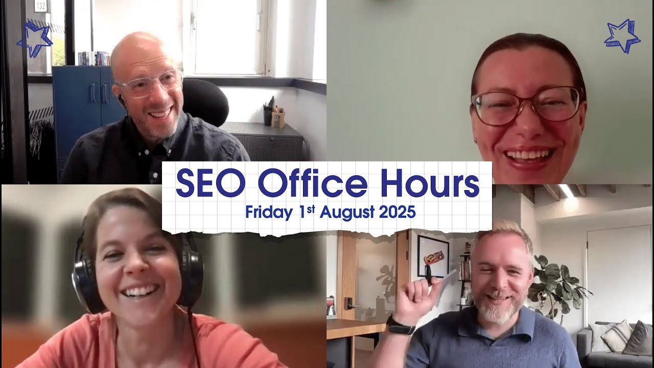 SEO Office Hours 1st August 25 ft. Charlie Williams, Anna Pasynkova, Jo Turnbull, Michael Chidzey