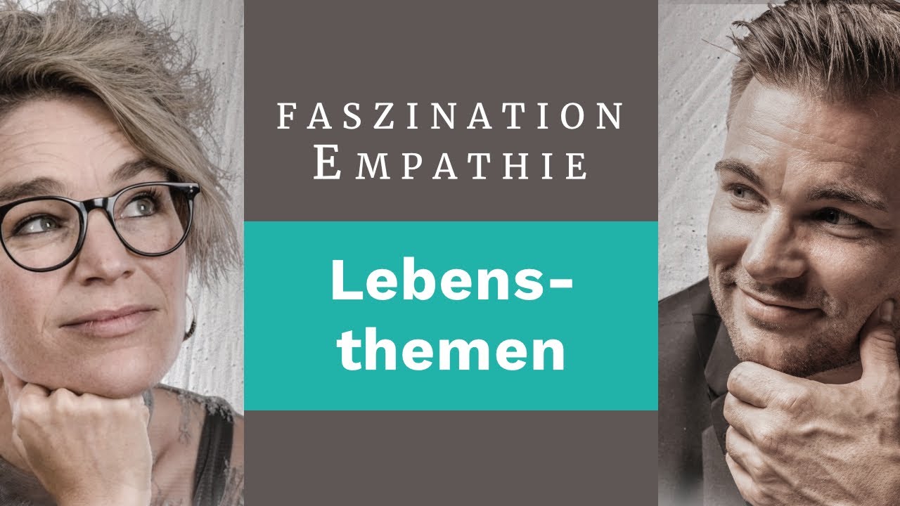Lebensthemen (#13 Faszination Empathie)