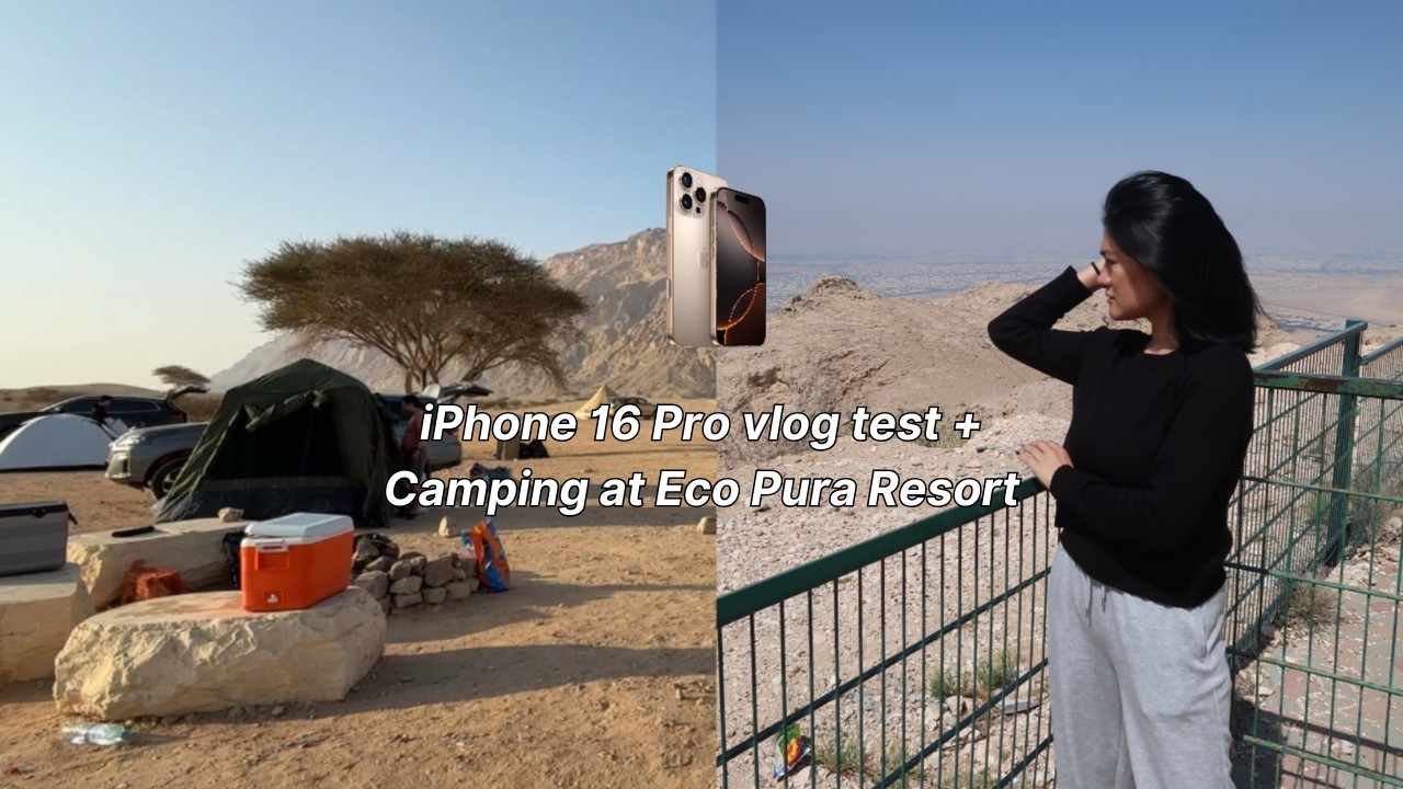 iPhone 16 Pro Vlog 📱⛺️ Camping at Eco Pura Resort, Jebel Hafeet and Grocery haul