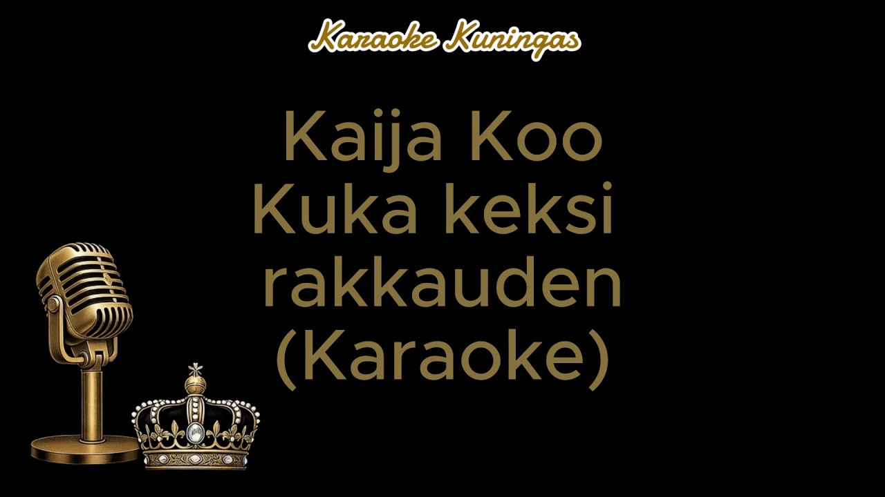 Kaija Koo - Kuka keksi rakkauden (Karaoke)