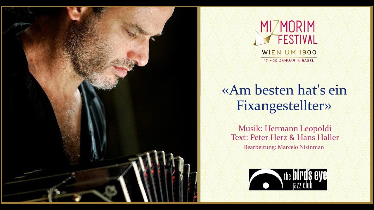 Hermann Leopoldi &laquo;Am besten hat&lsquo;s ein Fixangestellter&raquo; Arr. Marcelo Nisinman / Mizmorim Festival