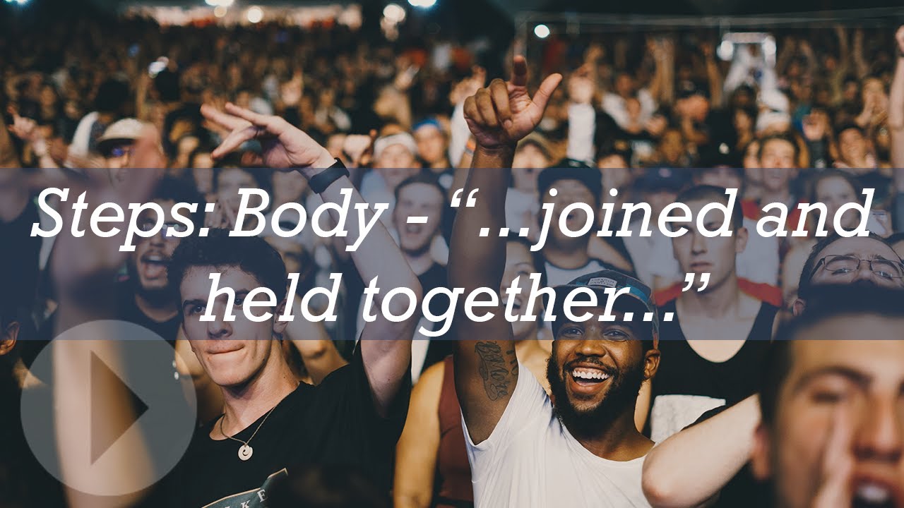 Steps &ndash; Body &ldquo;&hellip;joined and held together&hellip;&rdquo; - J.D. Gilmore