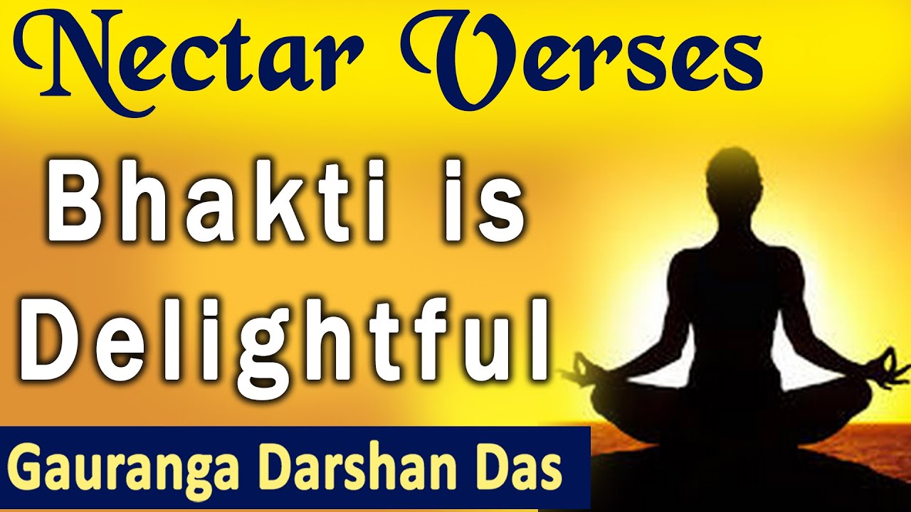 Bhakti is delightful | Nectar Verses (srimad bhagavatam 1.2.22) | Gauranga Darshan Das