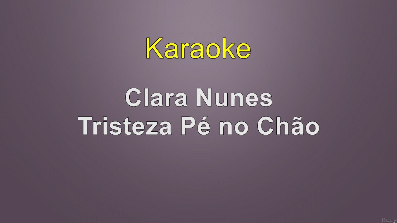 Clara Nunes - Tristeza Pé no Chão - Karaoke