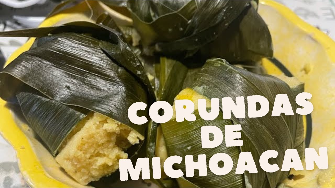 &iexcl;Descubre las Deliciosas Corundas Michoacan!
