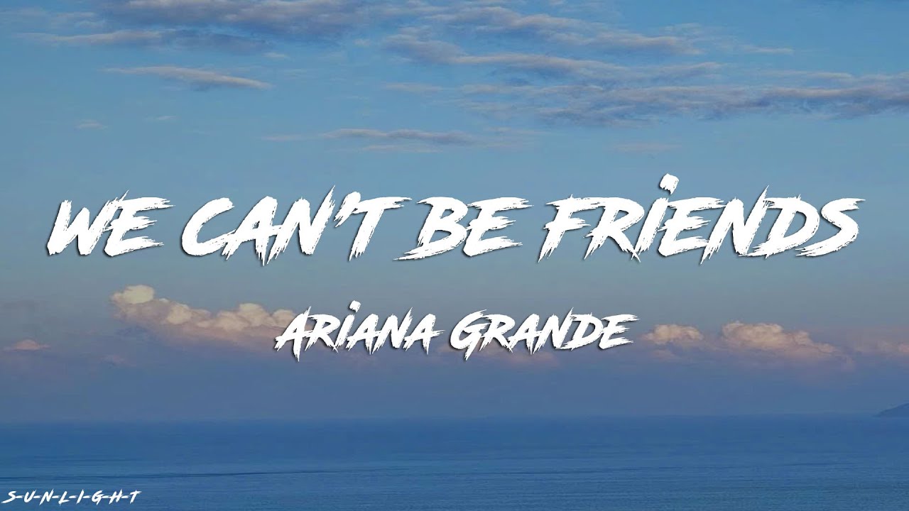 Ariana Grande - we can't be friends (Lyrics)