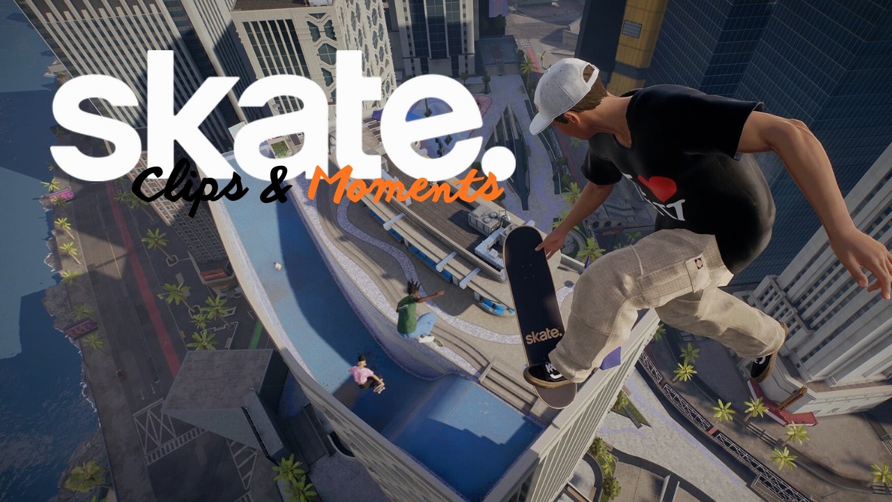 Skate (Clips & Moments)