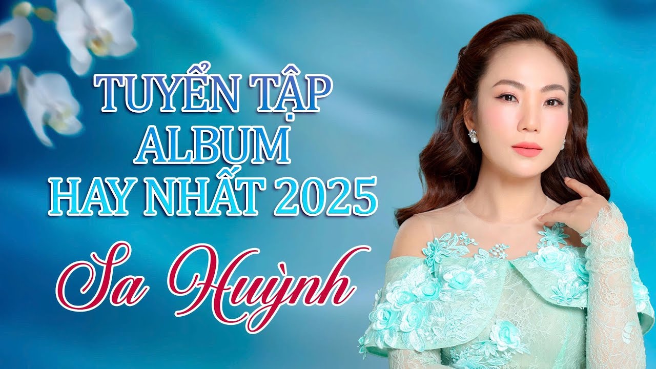 🔥Tuyển Tập Album Hay Nhất 2025 của ca sĩ SA HUỲNH | Chiều Mưa Bi&ecirc;n Giới, Ru Nửa Vầng Trăng,&hellip;