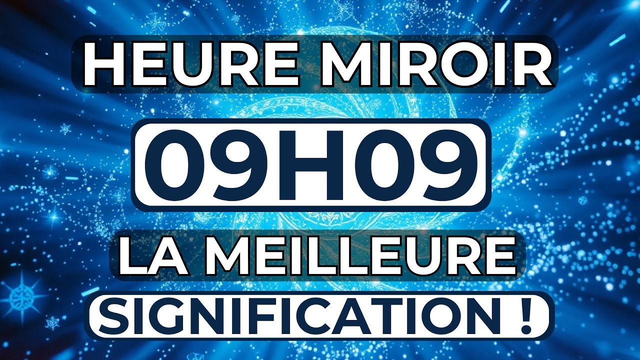 Heure miroir 09h09 : Signification (Numérologie , Anges, Tarot, Amour)