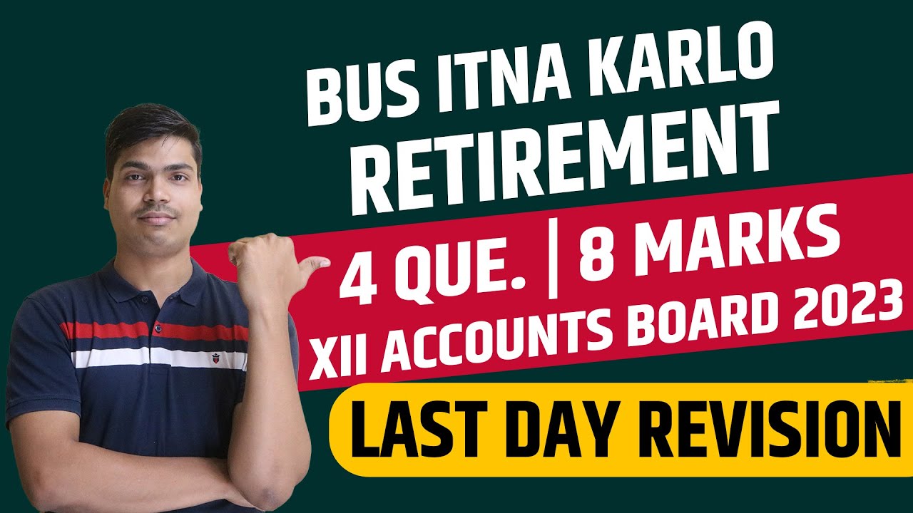 Retirement of a Partner | 4 Important questions 8 Marks. Complete revision | XII Accounts Board 23.