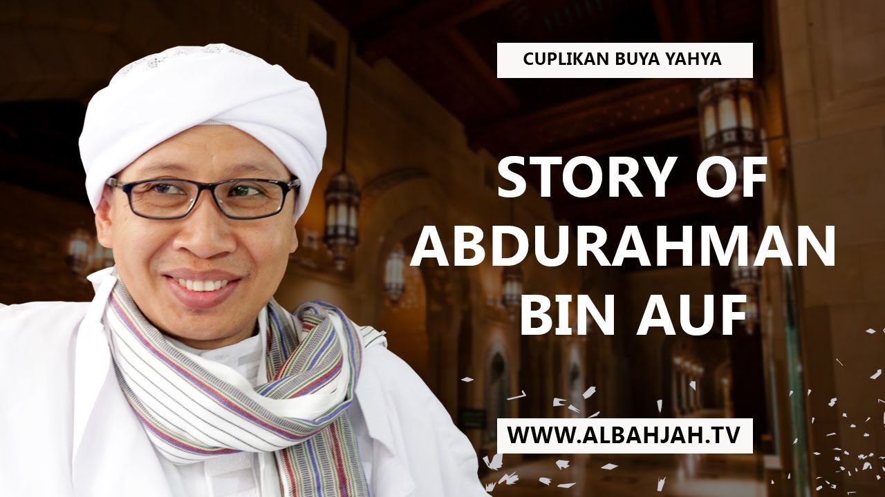 Kisah Abdurahman bin Auf / the Story of Abdurahman Bin Auf - Buya Yahya