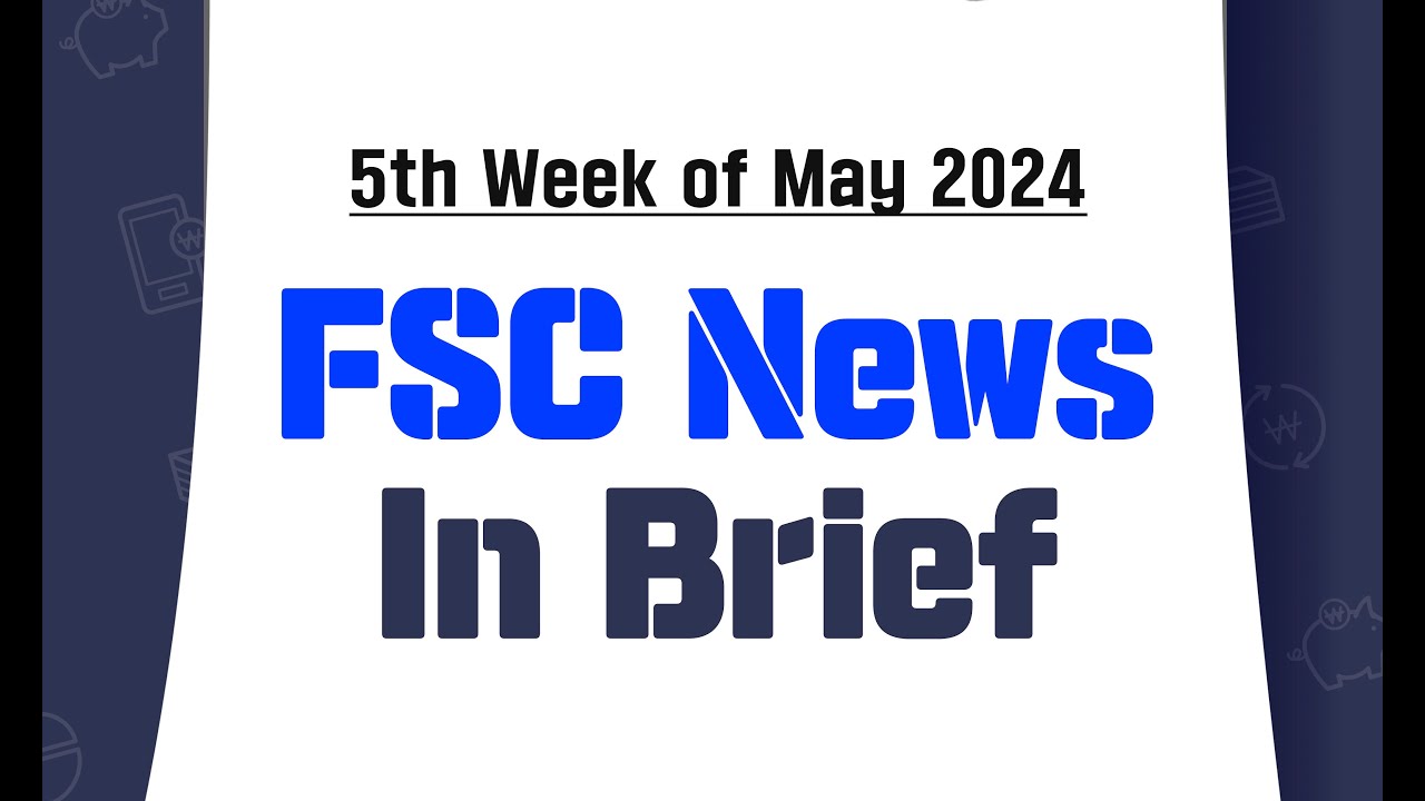 FSC News in Brief (5th Week of May 2024)