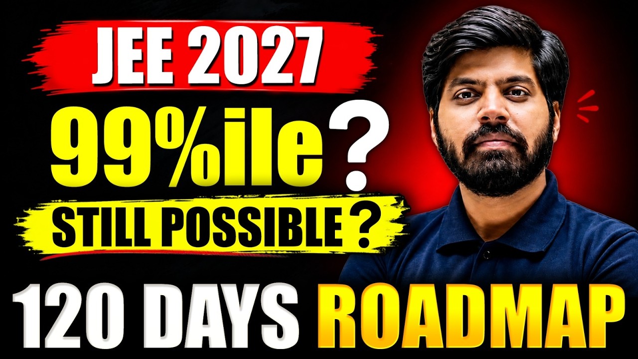 JEE 2027 : Fastest Way to Cover Syllabus & get 99 Percentile in 120 Days | JEE 2027 Roadmap | eSaral