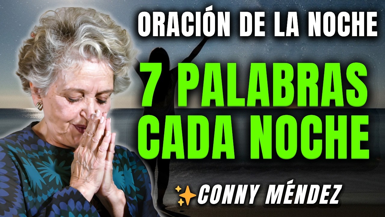 Solo Declara estas 7 PALABRAS de Luz cada noche | Conny Méndez - YO SOY