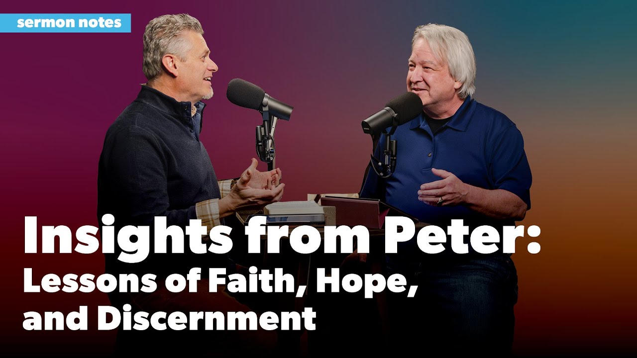 Insights from Peter: Lessons of Faith, Hope, and Discernment | Sermon Notes Podcast