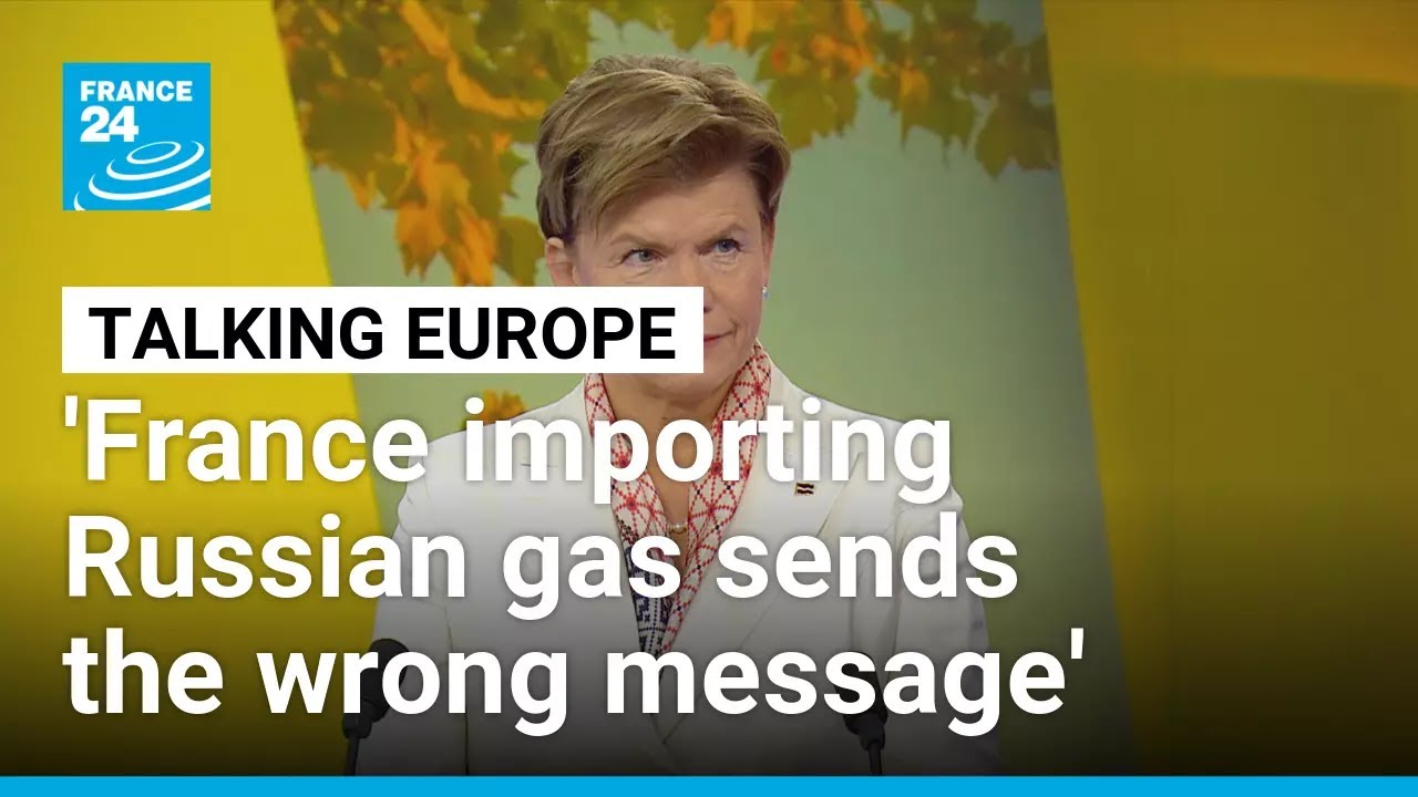'France importing Russian gas sends the wrong message': Latvian FM Braže &bull; FRANCE 24 English
