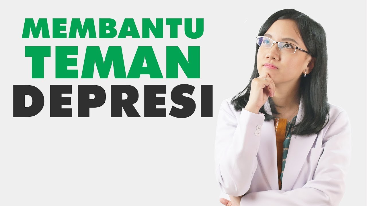 Membantu Teman Depresi ? Inilah 5 Cara Yang Harus Kamu Lakukan