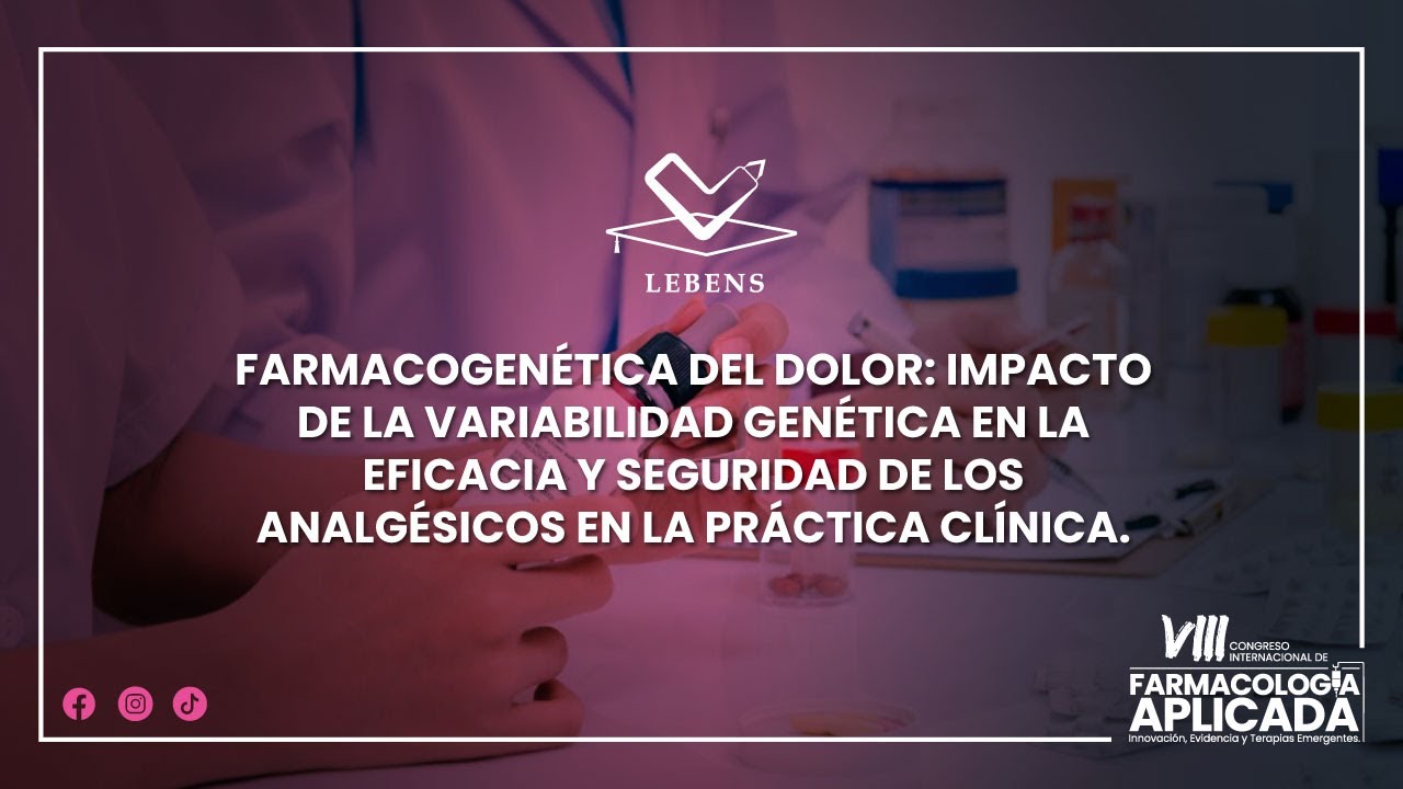 FARMACOGENÉTICA DEL DOLOR: IMPACTO DE LA VARIABILIDAD GENÉTICA EN LA EFICACIA Y SEGURIDAD.
