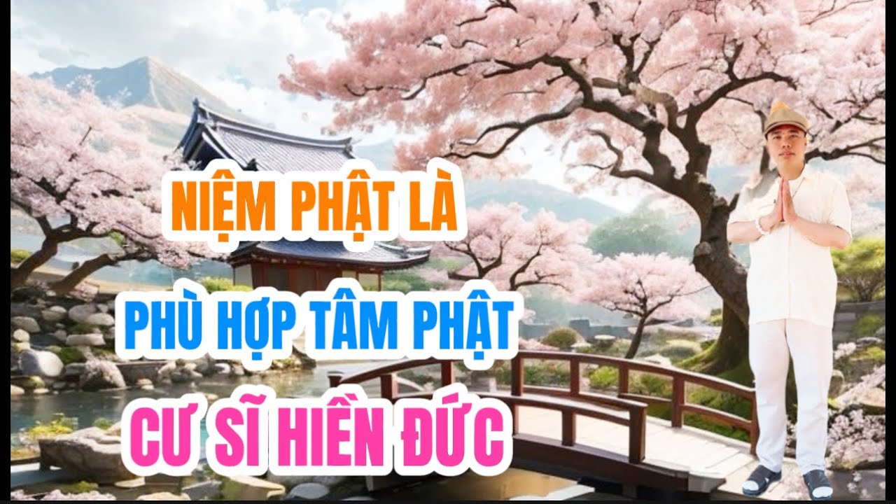NIỆM PHẬT LÀ PHÙ HỢP TÂM PHẬT #cusinhuanduc
