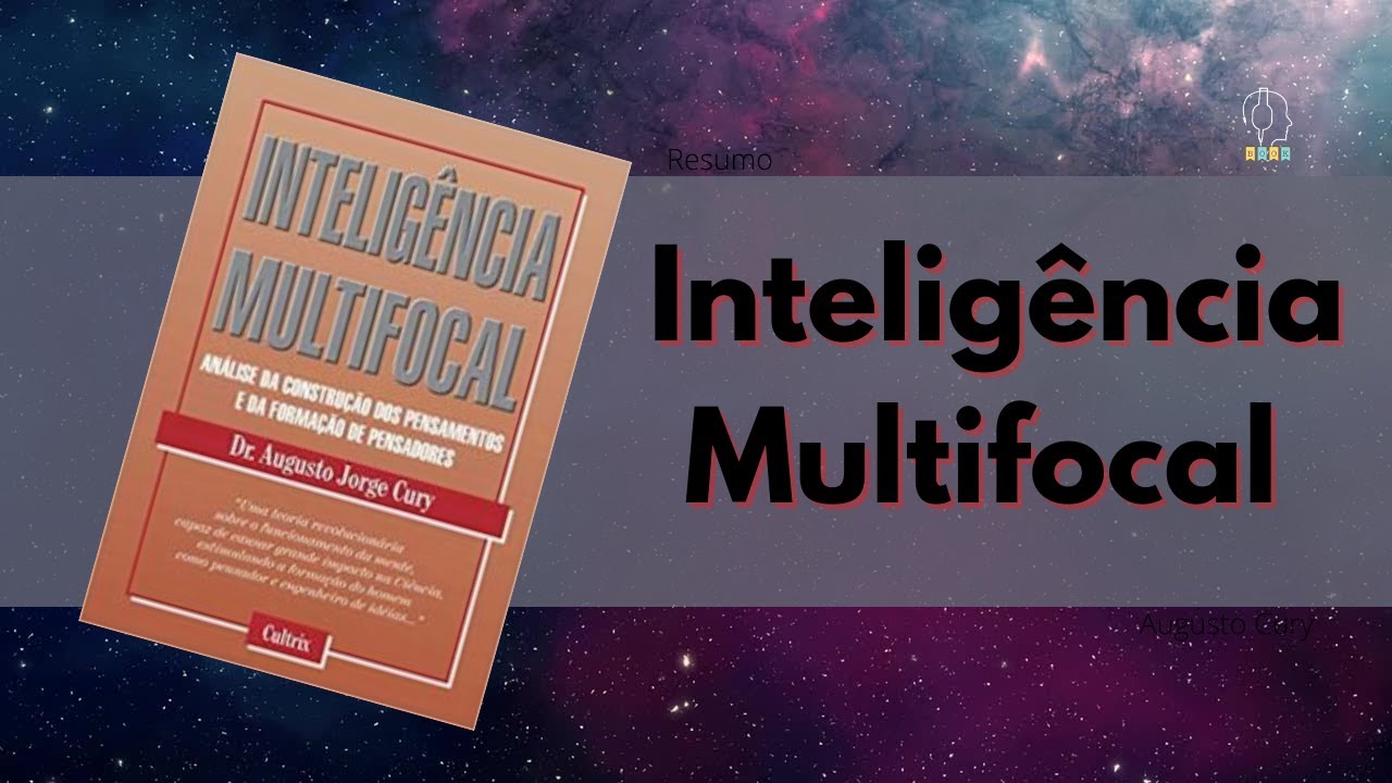 Resumo do livro: Inteligência Multifocal - de Augusto Cury