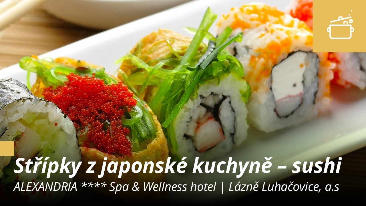 Střípky z japonské kuchyně - sushi ALEXANDRIA**** Spa & Wellness hotel | Lázně Luhačovice, a.s.