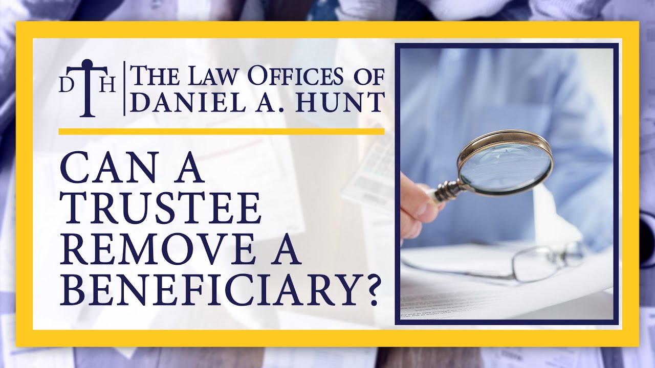 Can a Trustee Remove a Beneficiary?