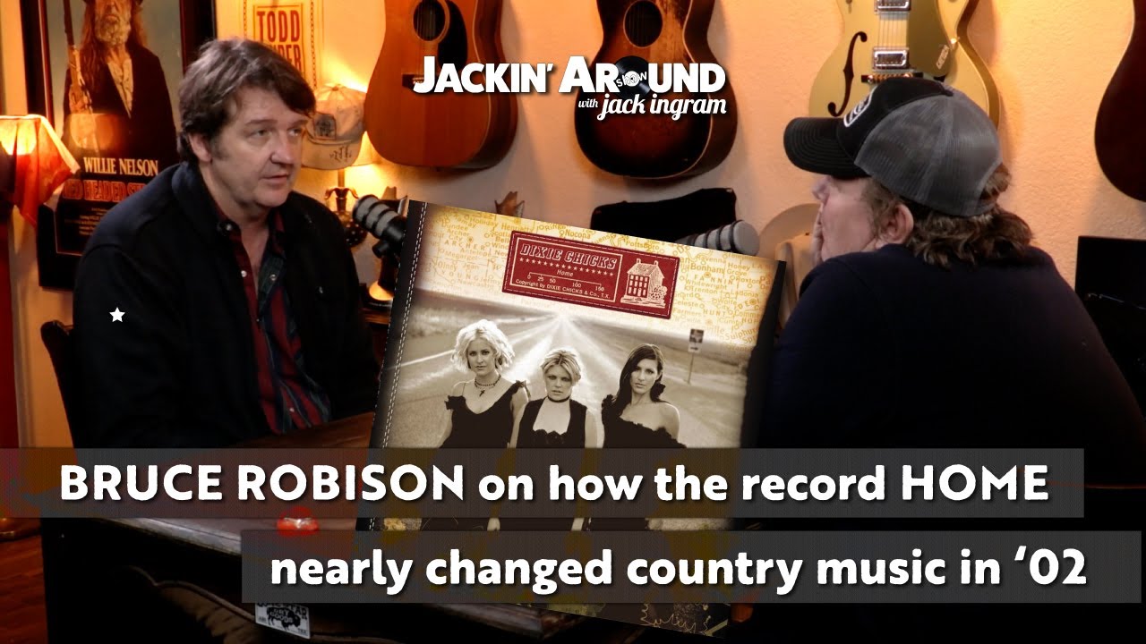 How the Dixie Chicks' 'Home' Almost Transformed Country Music (w/ Bruce Robison & Jack Ingram)