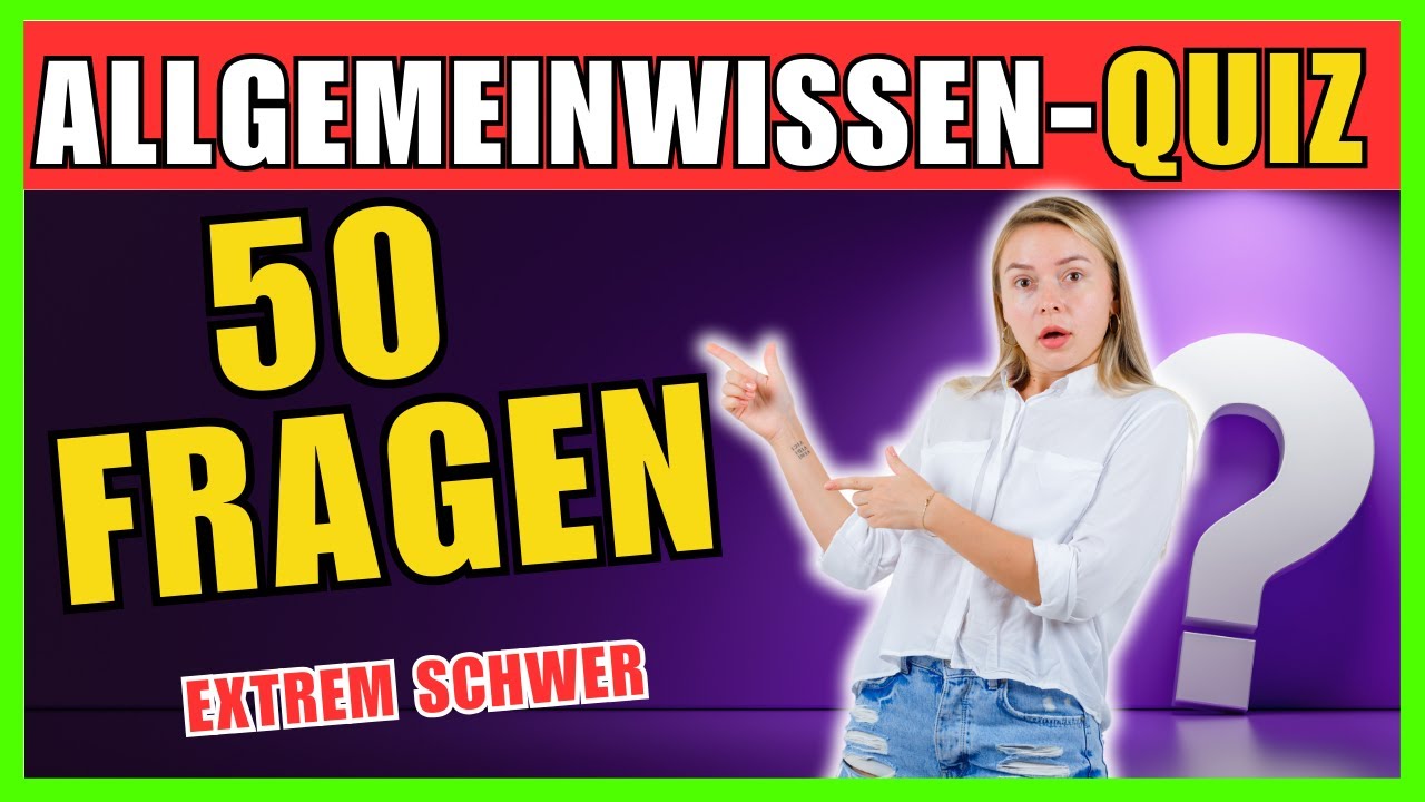 Das extrem schwere Allgemeinwissen Quiz! [2025]