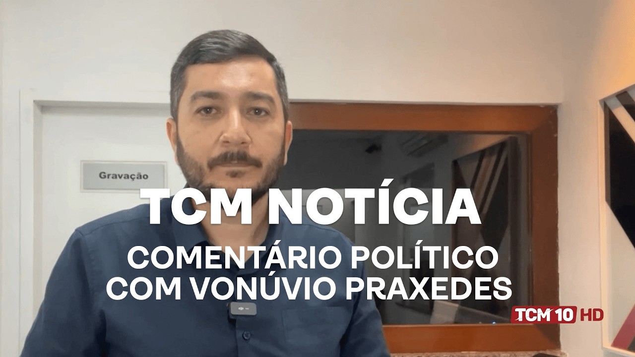 TCM Notícia - Comentário político com Vonúvio Praxedes