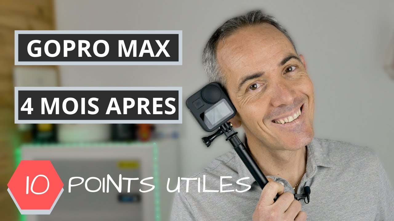 Test GoPro MAX  - AVIS D'UTILISATEUR - 10 POINTS UTILES ET LES DIFFICULTES