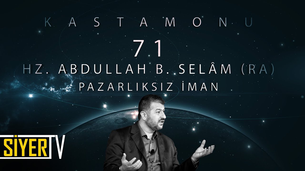 71. Hz. Abdullah b. Selâm (r.a) Pazarlıksız İman / Kastamonu
