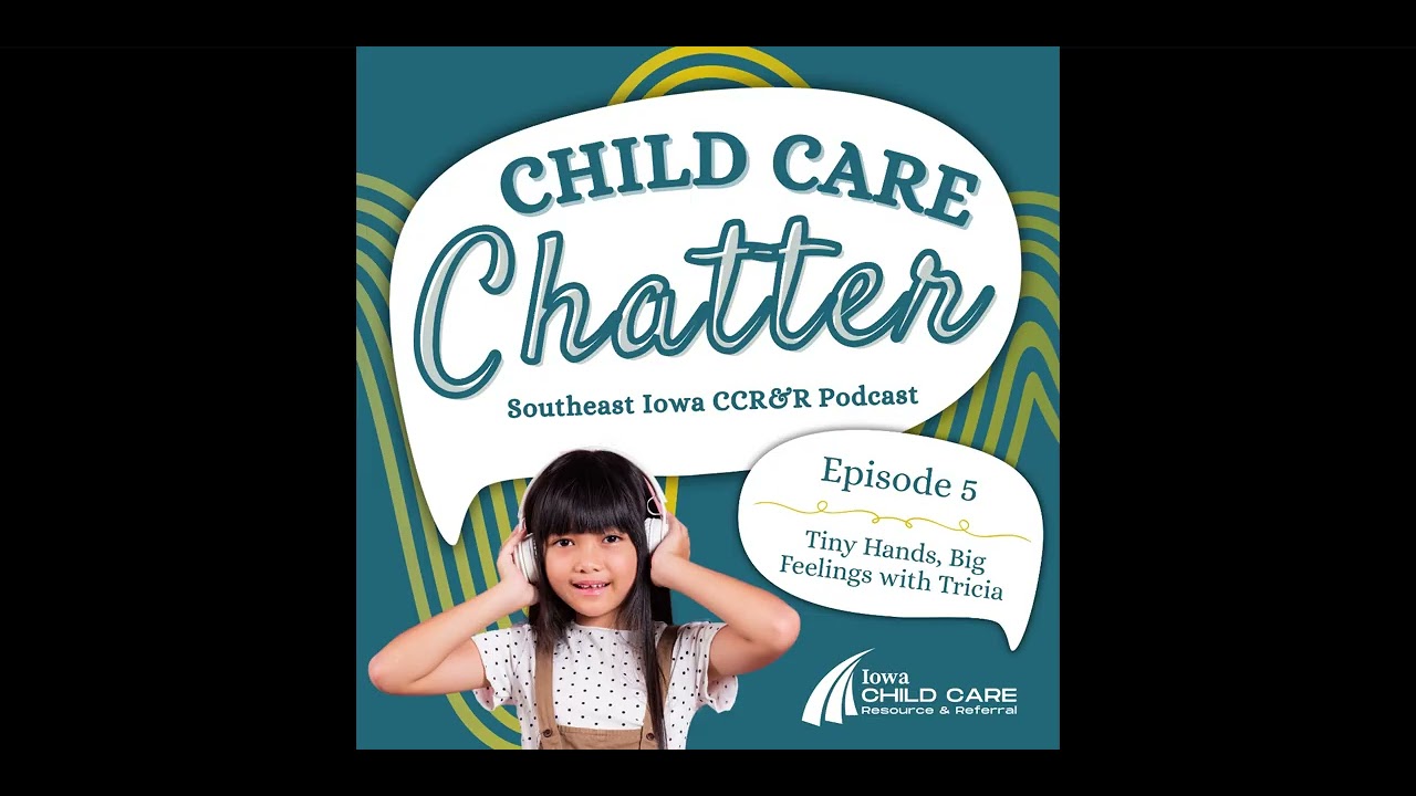Child Care Chatter Podcast - Episode 5 - Tiny Hands, Big Feelings with Tricia